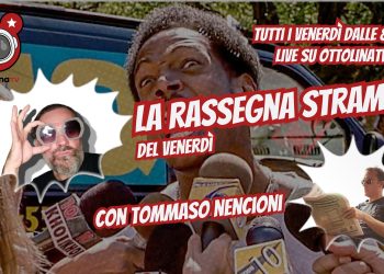 Rassegna Stramba del Venerdì - con Tommaso Nencioni