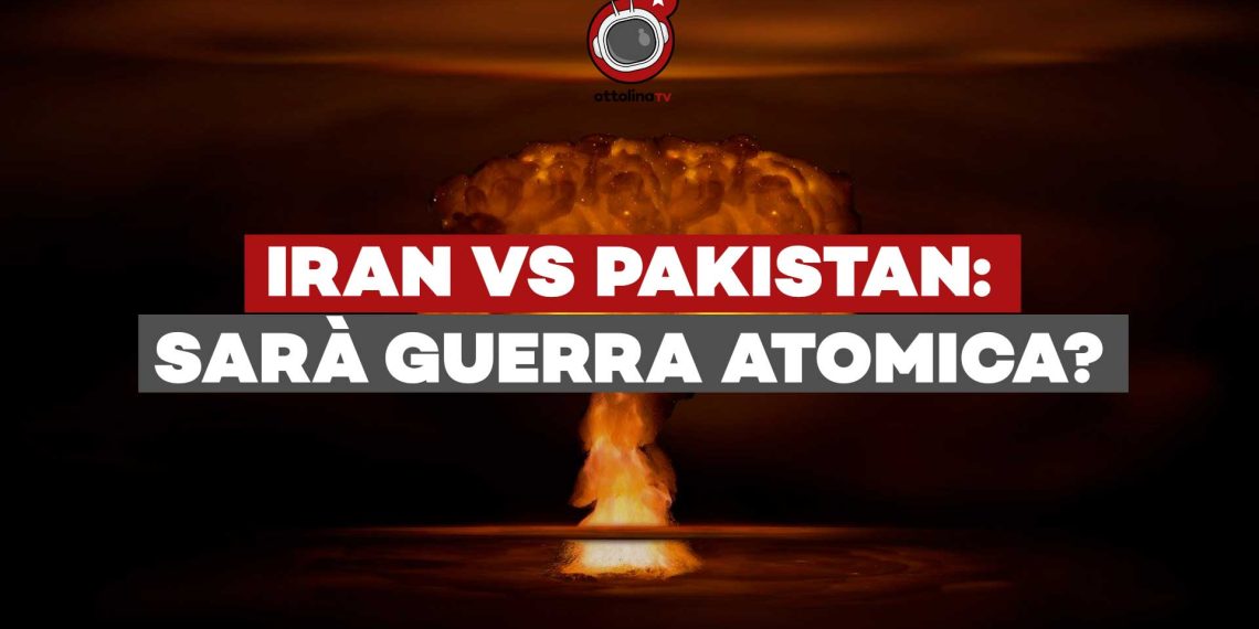 Iran vs Pakistan: la guerra si allarga all’Asia e diventa atomica?