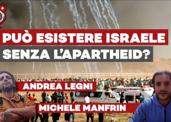Può esistere Israele senza l’apartheid? Con Andrea Legni e Michele Manfrin (L’Indipendente)