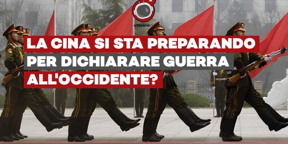 La Cina si sta preparando per dichiarare guerra all’Occidente?