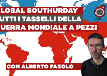 Global Southurday, ep.1 – Tutti i tasselli della terza guerra mondiale a pezzi – con Alberto Fazolo