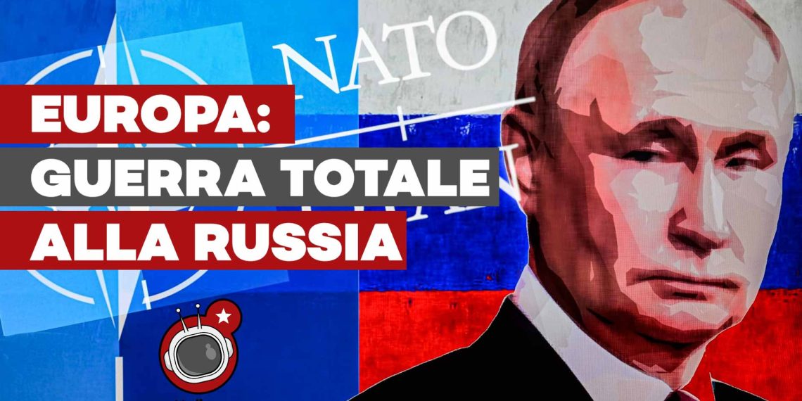 L’Europa si sta preparando alla guerra totale contro la Russia?