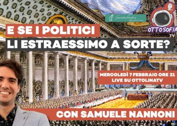 Ottosofia live – Perché estrarre a sorte i nostri politici invece di eleggerli è un’ottima idea