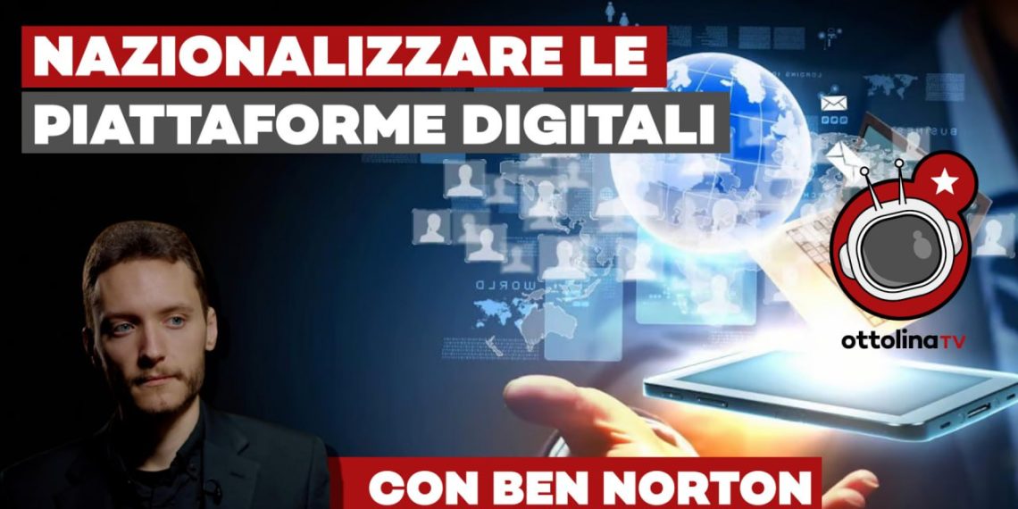 Ben Norton: ecco perché dobbiamo nazionalizzare le piattaforme digitali