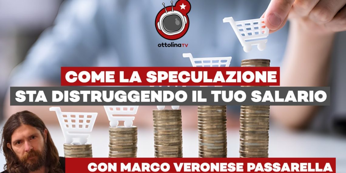 Inflazione: come la speculazione sta distruggendo il tuo salario – ft. Marco Veronese Passarella