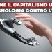 Come il capitalismo usa la tecnologia contro l’uomo – ft Andrea Cengia