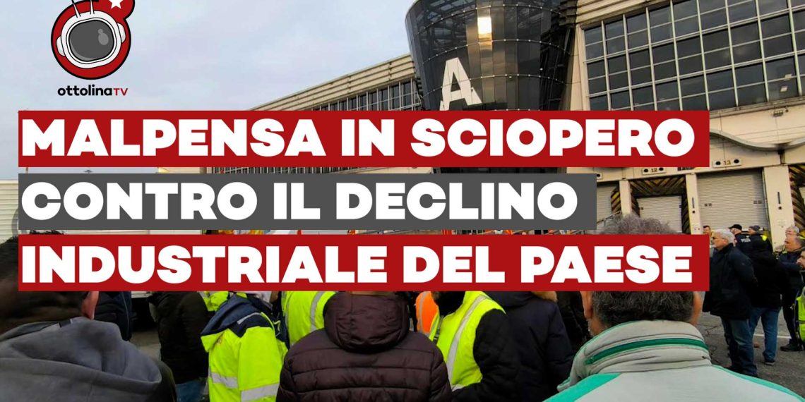 Malpensa bloccato: con lo sciopero è guerra al declino industriale del Paese