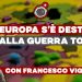 L’Europa s’è desta… e va alla guerra totale – ft. Francesco Vignarca