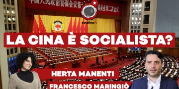Cina socialista: vera evoluzione del marxismo o fuffa? – ft. Francesco Maringiò e Herta Manenti