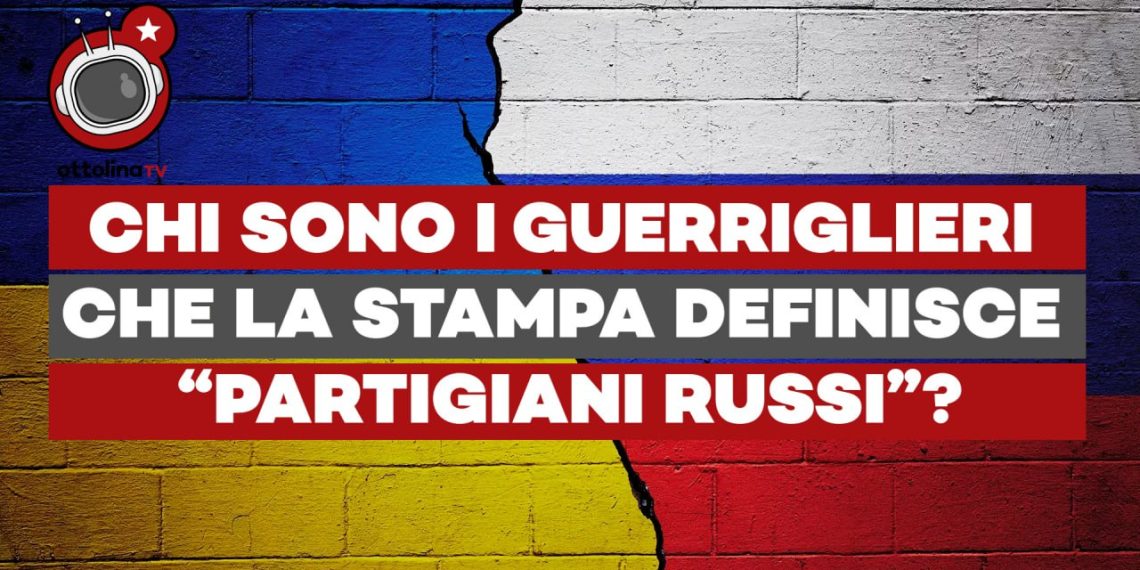 Attacchi ucraini in Russia. Chi sono i guerriglieri che la stampa definisce “PARTIGIANI RUSSI”?