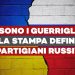 Attacchi ucraini in Russia. Chi sono i guerriglieri che la stampa definisce “PARTIGIANI RUSSI”?