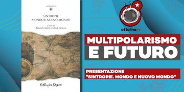 Multipolarismo e futuro – Presentazione “Sintropie. Mondo e Nuovo Mondo”