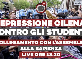 Live | Repressione cilena contro gli studenti – collegamento con l’assemblea alla Sapienza