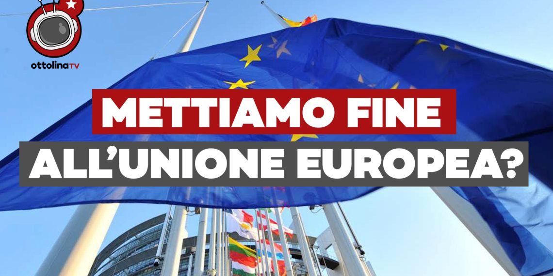 Mettiamo fine all’Unione europea? – Perché il progetto comunitario è fallito e deve finire
