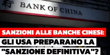 Sanzioni alle banche cinesi: gli USA preparano la “sanzione definitiva”?