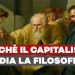 Perché il capitalismo odia la filosofia – ft. Luca Grecchi