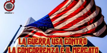 Gli USA dichiarano guerra alla Cina e alla concorrenza (e Parabellum, nel suo piccolo, a Ottolina TV)
