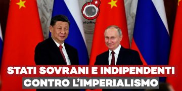 L’asse Russia – Cina per la costruzione di Stati sovrani e indipendenti fa tremare l’imperialismo