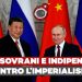 L’asse Russia – Cina per la costruzione di Stati sovrani e indipendenti fa tremare l’imperialismo