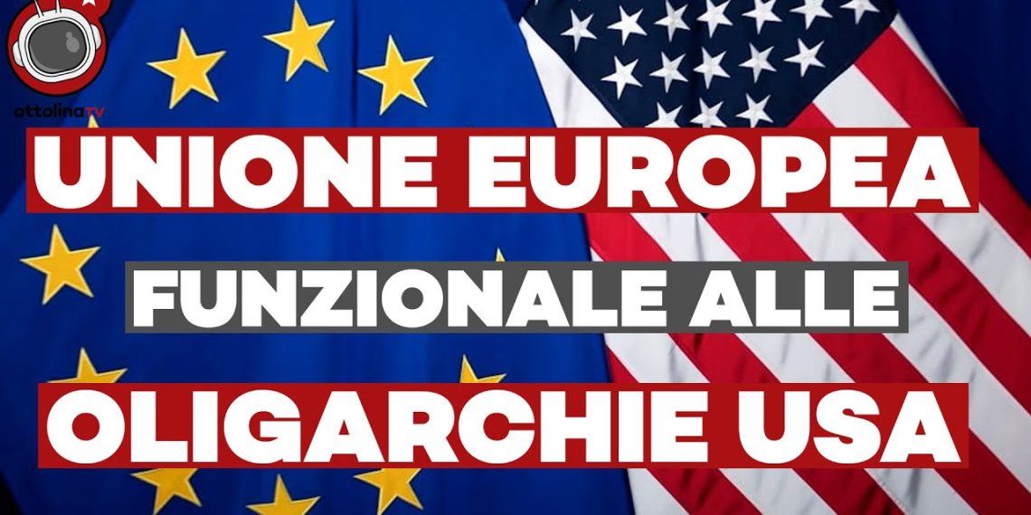 Ecco perché l’Unione europea è funzionale alle oligarchie e all’impero USA