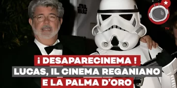 ­¡ Desaparecinema ! (ep. 1) – George Lucas ha anticipato il cinema reaganiano e oggi si becca la Palma d’Oro a Cannes
