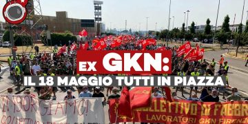 Ex GKN convoca tutti il 18 maggio in piazza – Ft. Dario Salvetti