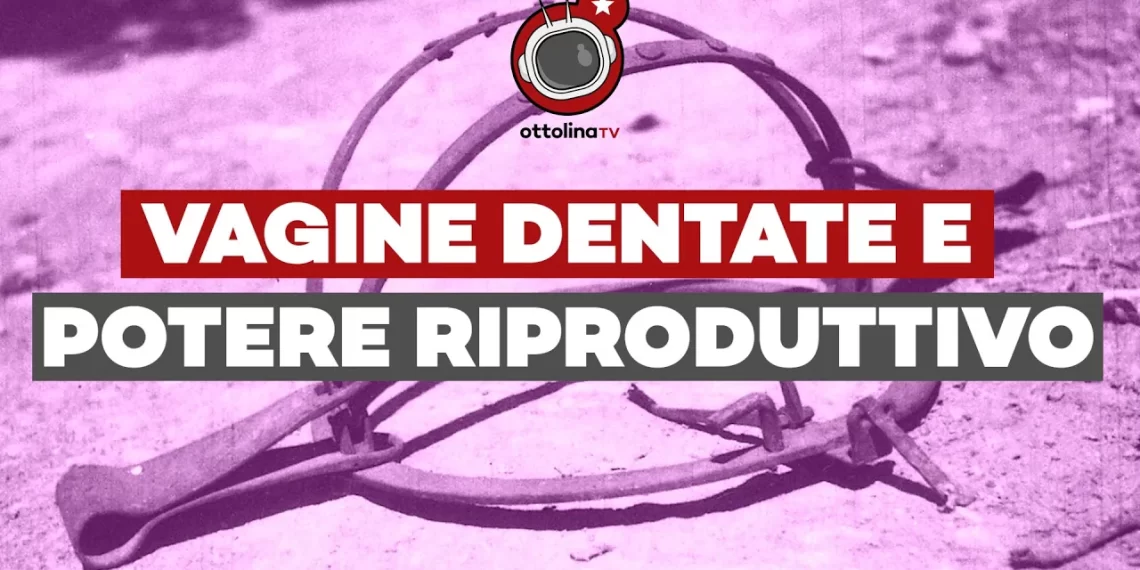 Vagine dentate e potere riproduttivo: perché gli uomini hanno terrore delle donne – Ft. Alessandra Ciattini
