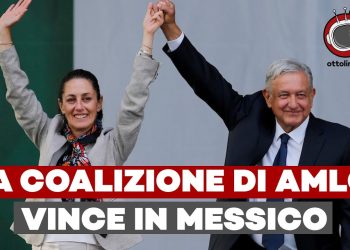 La coalizione di AMLO vince in Messico, chi sarà il suo successore? – ft. Giusi Greta di Cristina