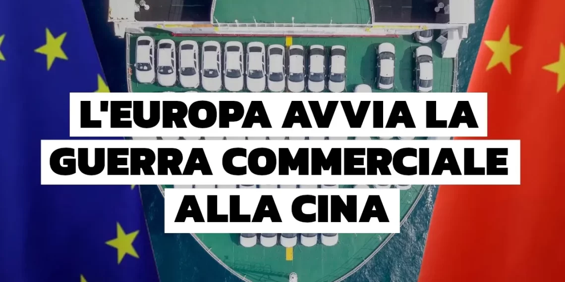 L’Europa dichiara guerra commerciale alla Cina!
