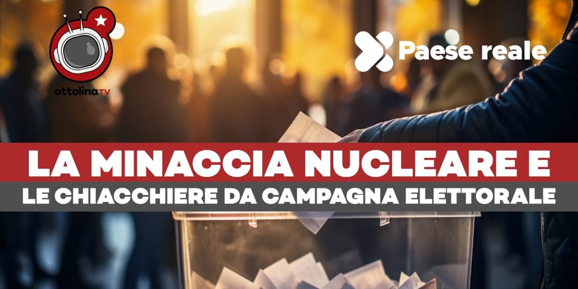 Fardelli d’Italia (ep. 17) – La minaccia nucleare e le chiacchiere da campagna elettorale