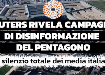 Reuters rivela la campagna di disinformazione del Pentagono (nel silenzio totale dei media italiani)