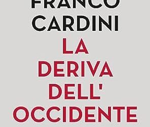 Franco Cardini, “La deriva dell’Occidente”