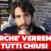 Perché verremo tutti chiusi?