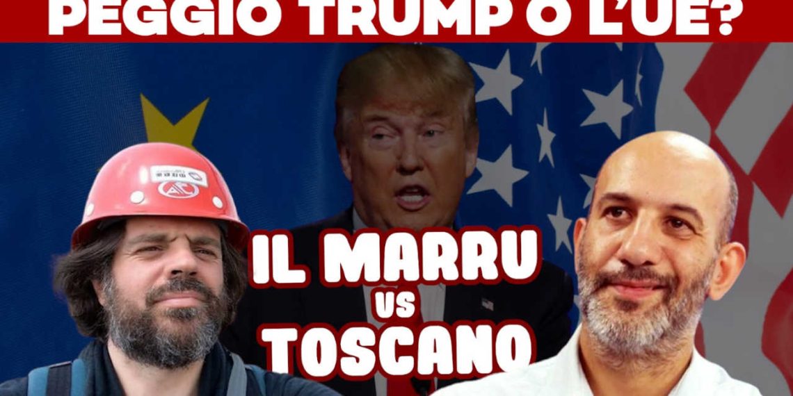 Peggio Trump o l’Ue? Marru vs Toscano
