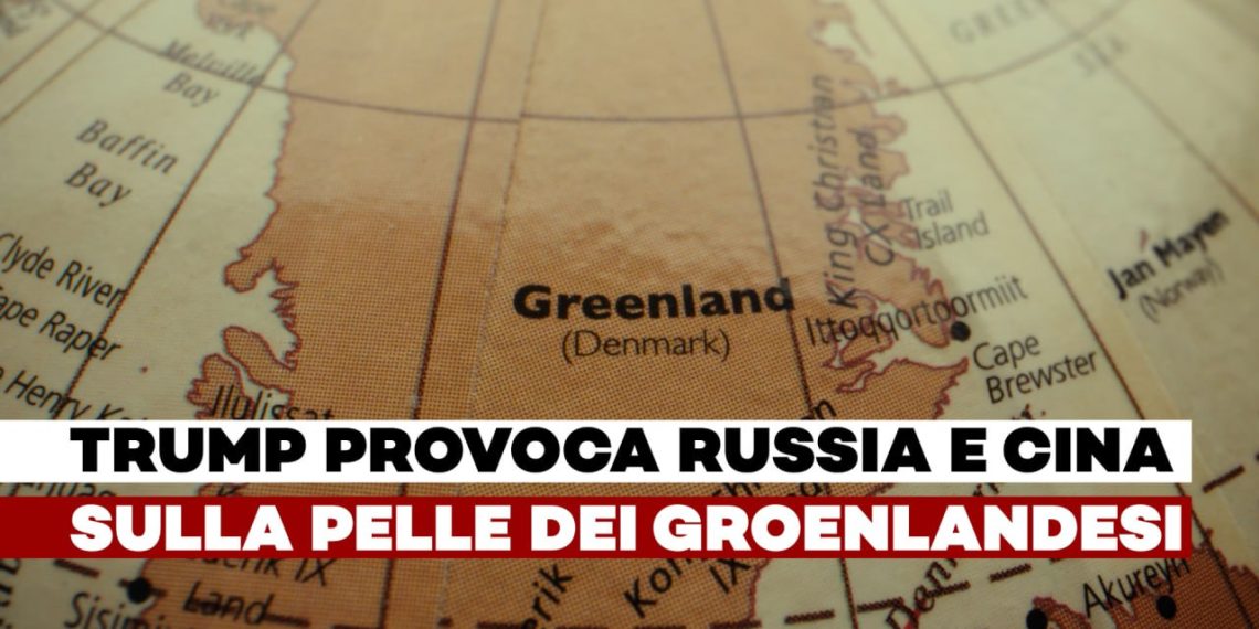 Trump provoca Russia e Cina sulla pelle dei groenlandesi